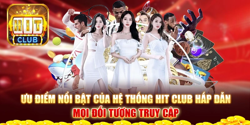 ưu điểm nổi bật hitclub